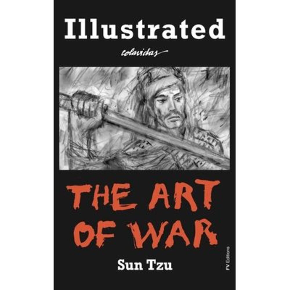 The Art of War: Special Edition Illustrated by Onésimo Colavidas -- Sun Tzu